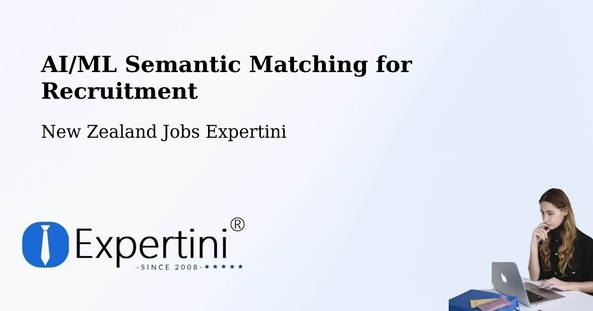 AI/ML Semantic Matching for Recruitment - New Zealand Jobs Expertini